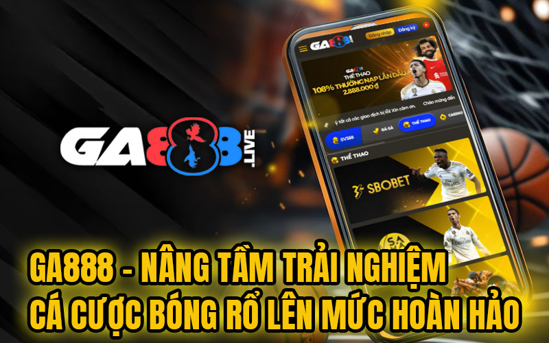 GA888 – Nâng Tầm Trải Nghiệm Cá Cược Bóng Rổ Lên Mức Hoàn Hảo GA888 - Nâng Tầm Trải Nghiệm Cá Cược Bóng Rổ Lên Mức Hoàn Hảo